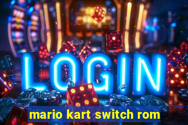 mario kart switch rom